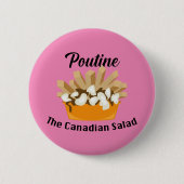 Poutine, der kanadische Salat - Round Button (Vorderseite)