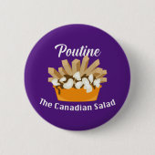 Poutine, der kanadische Salat - Round Button (Vorderseite)