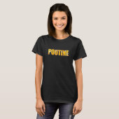 Poutine French Fries Gravy Cheese Curds Canada Adu T-Shirt (Vorne ganz)