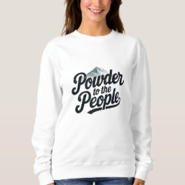 "Powder an die Menschen" Retro Snowboard & Ski Sweatshirt