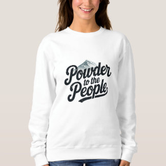 "Powder an die Menschen" Retro Snowboard & Ski Sweatshirt
