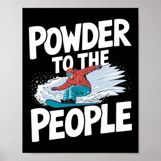 Powder an die Menschen - Snowboarder Snowboarden Poster (Vorne)