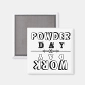 POWDER DAY / WORK DAY MAGNET (Vorderseite/Rückseite)