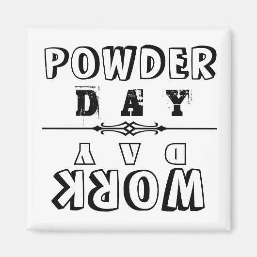 POWDER DAY / WORK DAY MAGNET (Vorne)
