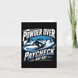 Powder over Paycheck jeden Tag Snowboarden Winter Karte