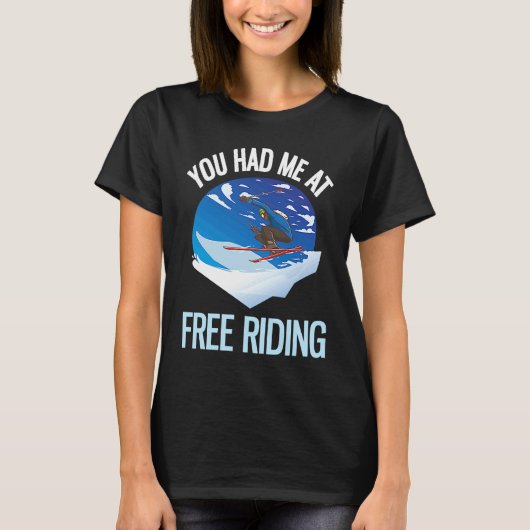 Powder Skiing You Had Me At Free Riding 1 T-Shirt (Vorderseite)