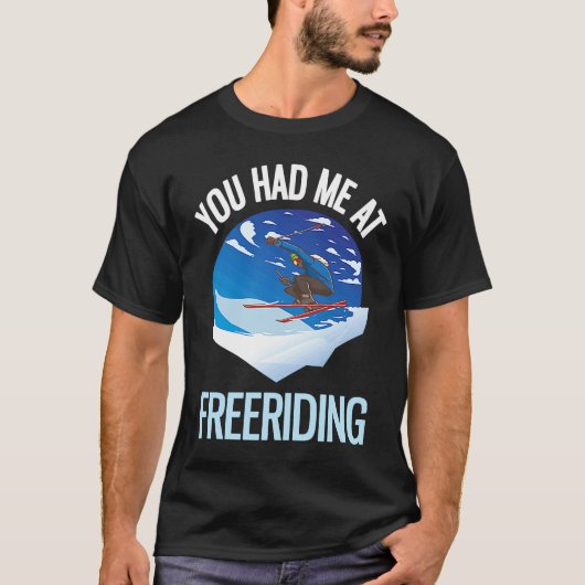 Powder Skiing You Had Me At Freeriding  1 T-Shirt (Vorderseite)