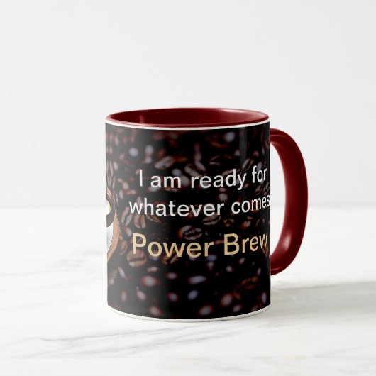Power Braumantra Ich bin bereit für was auch immer Tasse (VorderseiteRechts)
