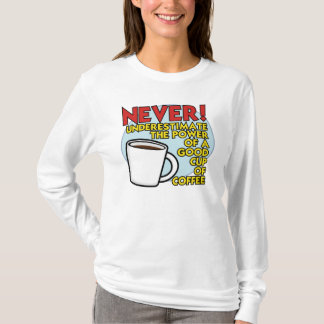 Power des Kaffees T-Shirt