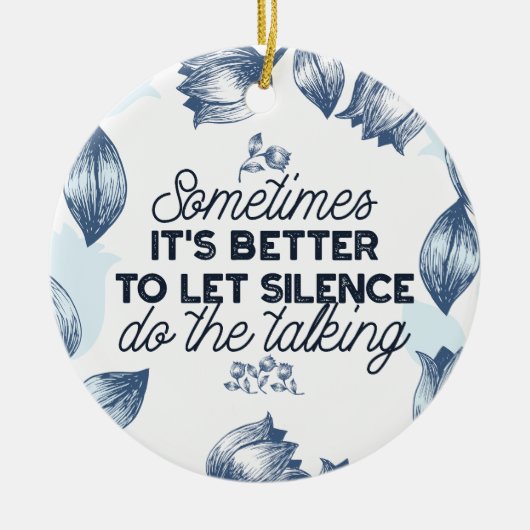 Power des Schweigens - inspirierendes Zitat Keramik Ornament (Vorne)