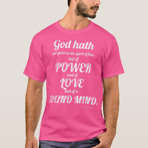 Power Liebe Sound Mind 2 Timothy 17 Faith T T-Shirt