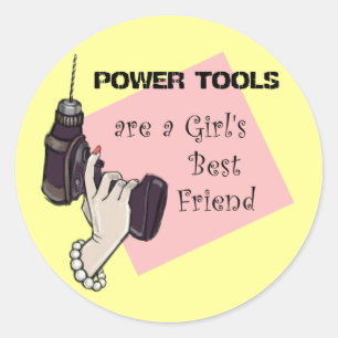 Power Tools sind der beste Freund eines Mädchens Runder Aufkleber