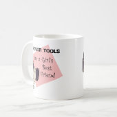 Power Tools sind die beste Freundin eines Mädchens Kaffeetasse (Vorderseite Links)
