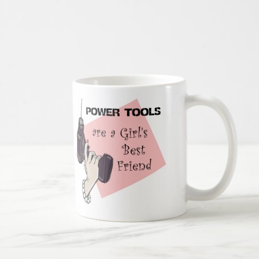 Power Tools sind die beste Freundin eines Mädchens Kaffeetasse (Rechts)