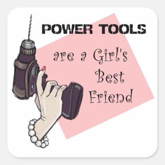 Power Tools sind die beste Freundin eines Mädchens Quadratischer Aufkleber (Vorderseite)