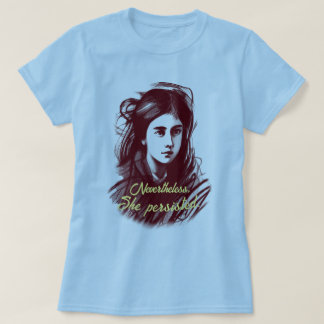 Power von Frauen: Trotzdem beharrt sie T-Shirt