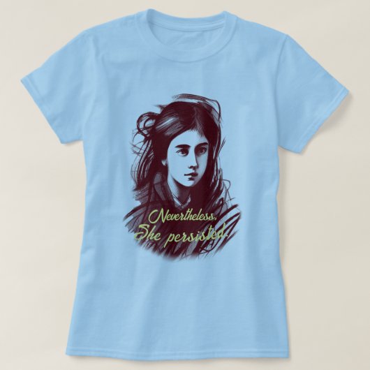 Power von Frauen: Trotzdem beharrt sie T-Shirt (Design vorne)