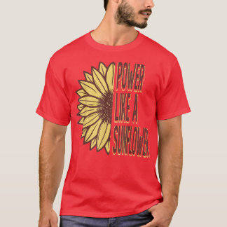 Power wie eine Blume mit Sonnenblumengarten T-Shirt