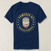 Powered by Banana Pudding Funny Dessert Cooking T-Shirt (Design vorne)