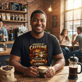 Powered by Caffeine - Coffee Lover T-Shirt