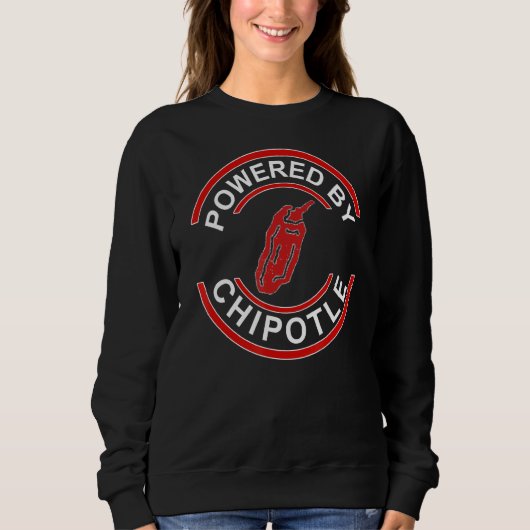 Powered by Chipotle Funny Chipotle Sweatshirt (Vorderseite)