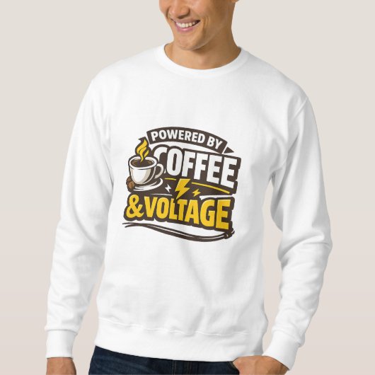 Powered By Coffee And Voltage Funny Electrician Sweatshirt (Vorderseite)