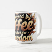 Powered by coffee Fueled by Freedom Kaffeetasse (VorderseiteRechts)