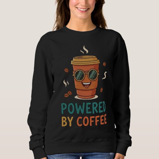 Powered by Coffee Funny Coffee Lover T-Shirt Sweatshirt (Vorderseite)
