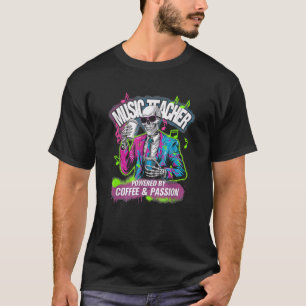 Powered by Coffee Passion Skeleton Music Teacher C T-Shirt