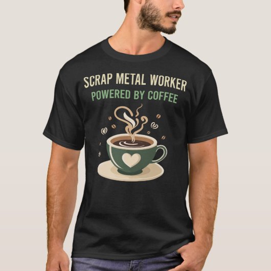 Powered by Coffee Scrap Metal Worker T-Shirt (Vorderseite)