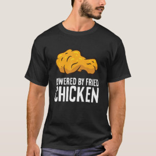 Powered by Fried Chicken T-Shirt