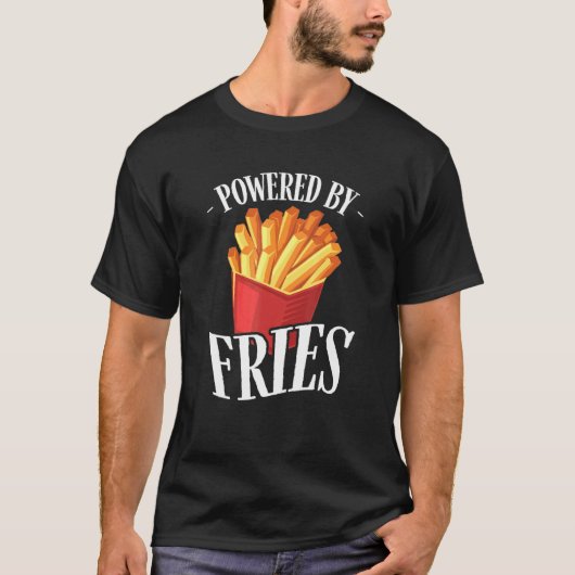 Powered by Fries Fried Potato Fry Fast Food T-Shirt (Vorderseite)
