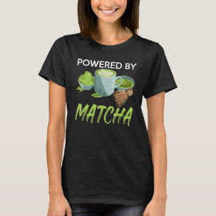 Powered by Matcha Green Pulver Blätter Matcha T-Shirt