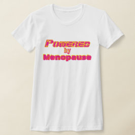 Powered by Menopause 1 T-Shirt