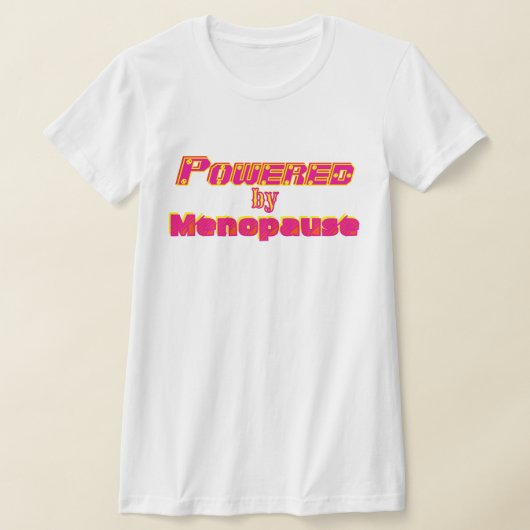Powered by Menopause 1 T-Shirt (Ablage )