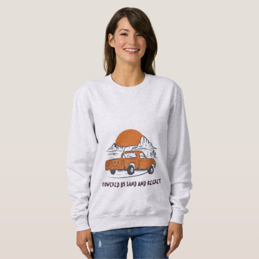 Powered By Sand And Regret Desert Camping Sweatshirt (Vorne ganz)