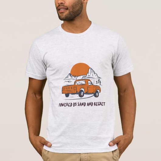 Powered By Sand And Regret Desert Camping T-Shirt (Vorderseite)