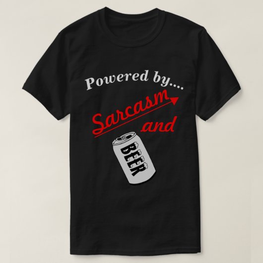 Powered by Sarcasm and Beer Novelty T-Shirt (Design vorne)