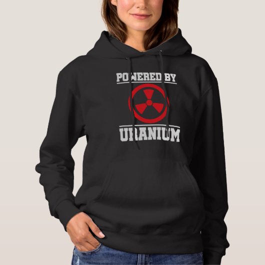 Powered By Uranium Nuclear Engineer Hoodie (Vorderseite)