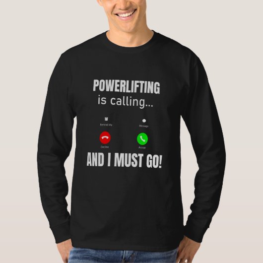 Powerlifting Is Calling And I Must Go T-Shirt (Vorderseite)