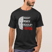 Powerlifting Strength Train Squat Deadlift Bench 5 T-Shirt (Vorderseite)