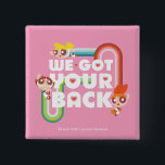 Powerpuff Girls: Wir Got deinen Rücken Button<br><div class="desc">Die Powerpuff-Girls | Blossom,  Blasen und Buttercup fliegen um die Worte "Wir Got deinen Rücken".</div>