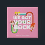 Powerpuff Girls: Wir Got deinen Rücken Button<br><div class="desc">Die Powerpuff-Girls | Blossom,  Blasen und Buttercup fliegen um die Worte "Wir Got deinen Rücken".</div>