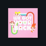 Powerpuff Girls: Wir haben Ihren Rücken Got Leinwanddruck<br><div class="desc">Die Powerpuff-Girls | Blossom,  Blasen und Buttercup fliegen um die Worte "Wir Got deinen Rücken".</div>