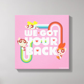 Powerpuff Girls: Wir haben Ihren Rücken Got Leinwanddruck