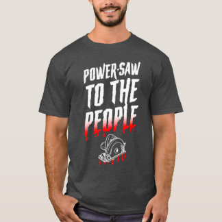 PowerSaw für die Menschen Funny Serial Killer Hall T-Shirt