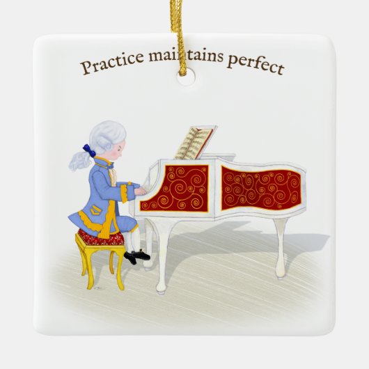 "Practice Maintains Perfect" Mozart Piano spielen Keramikornament (Vorderseite)