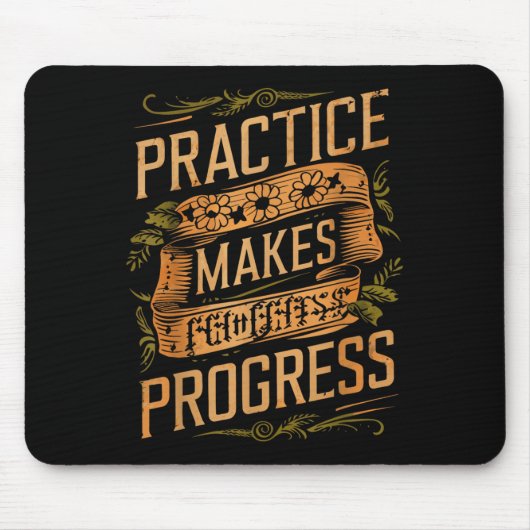 Practice Makes Progress Over Perfection Sitive Mot Mousepad (Vorne)