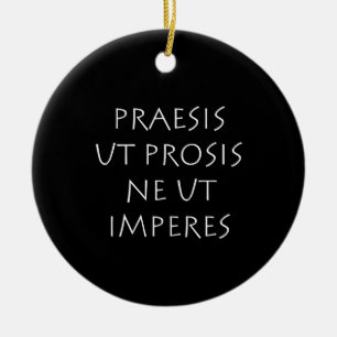 Praesis ut prosis ne ut imperntuis keramik ornament