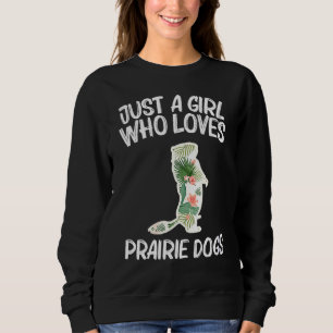 Prairie Dog Just A Girl Liebe Prairie Dogs Rod Sweatshirt